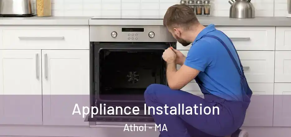  Appliance Installation Athol - MA