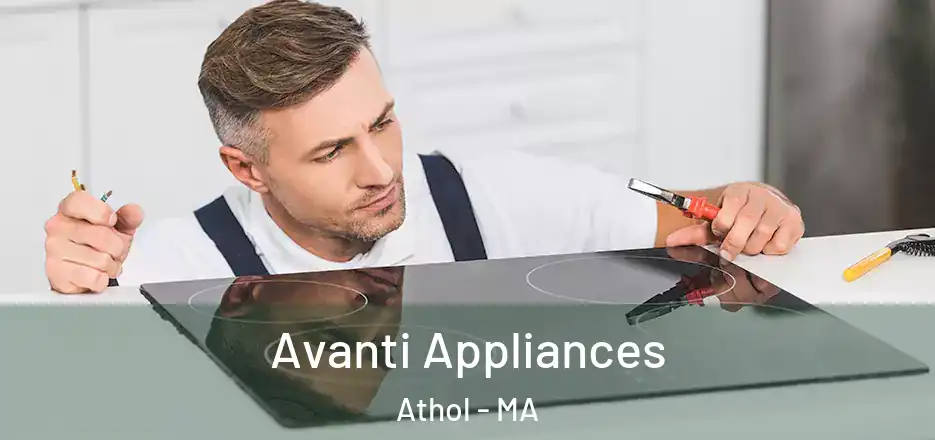  Avanti Appliances Athol - MA