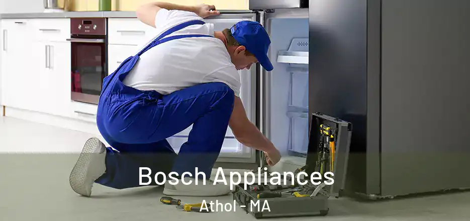  Bosch Appliances Athol - MA