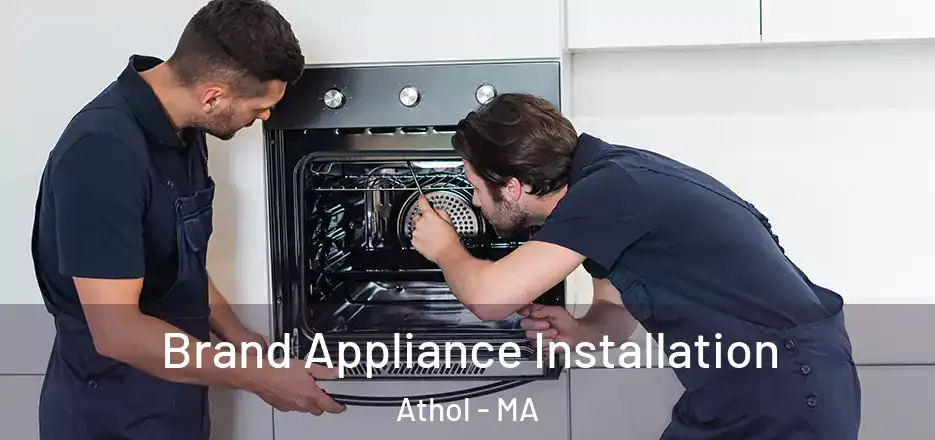  Brand Appliance Installation Athol - MA