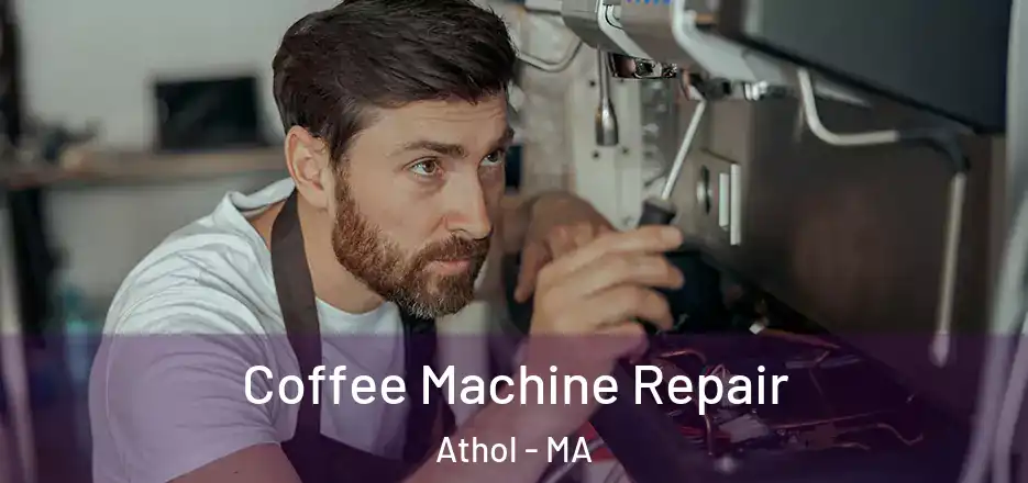  Coffee Machine Repair Athol - MA