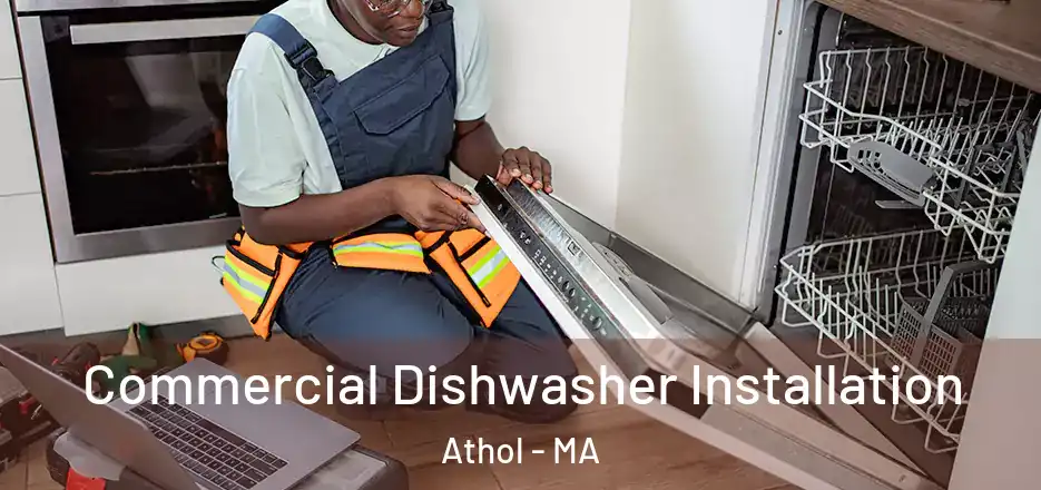  Commercial Dishwasher Installation Athol - MA