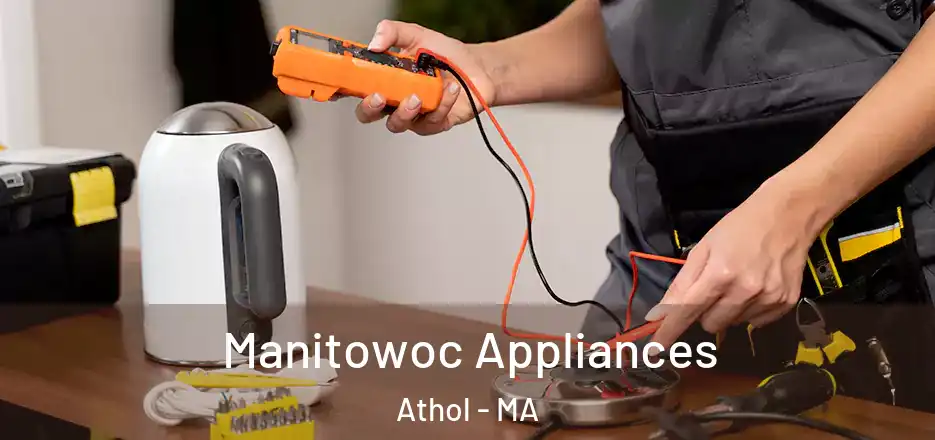  Manitowoc Appliances Athol - MA