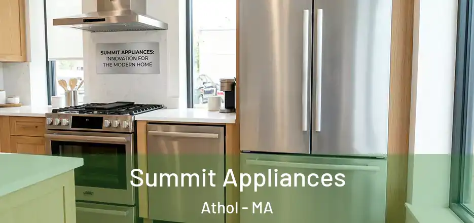  Summit Appliances Athol - MA